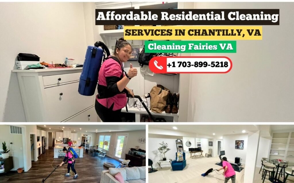 Affordable Residential Cleaning Chantilly VA Complete Guide 2025