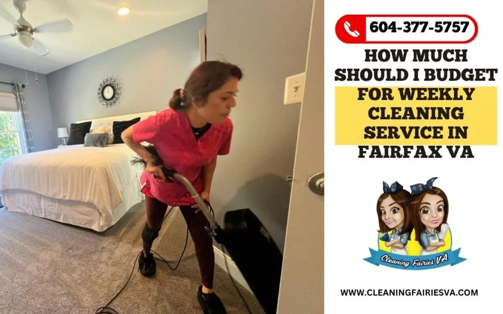 How Much Should I Budget for Weekly Cleaning Service in Fairfax VA