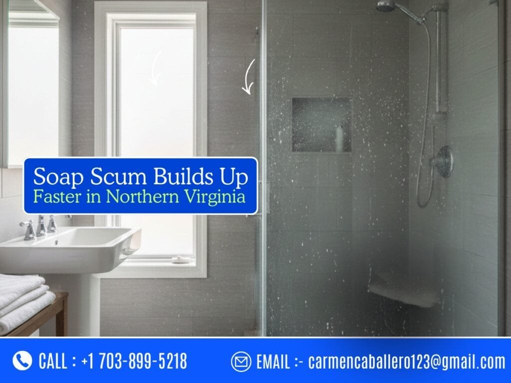 Soap scum buildup on bathroom surfaces in a Northern Virginia home due to hard water
