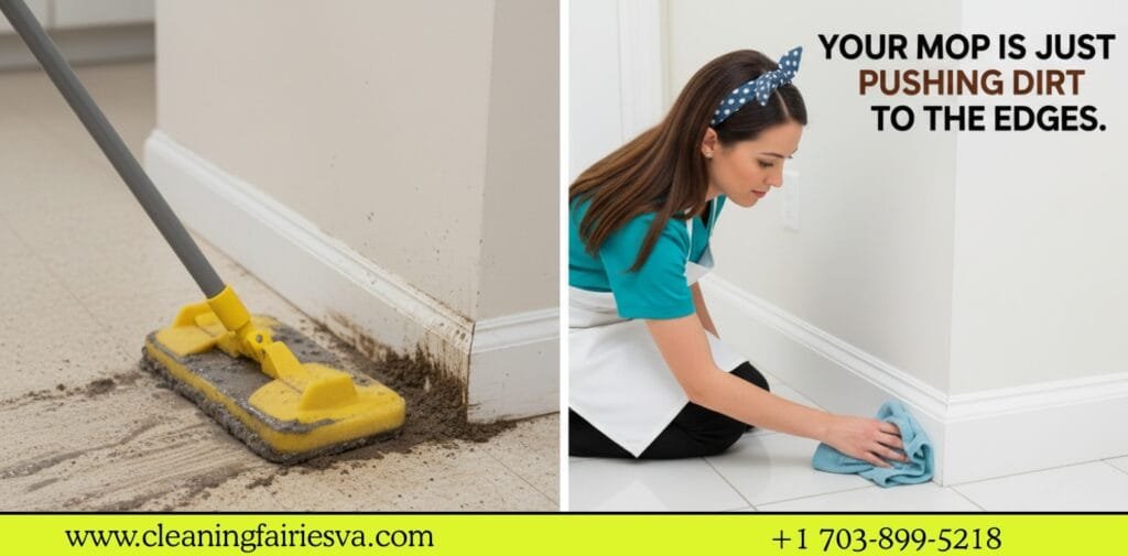 Split screen showing a standard mop pushing dirt into baseboards versus a Cleaning Fairies VA pro detail-cleaning the trim.